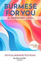 Burmese For You: Elementary Level B0CJHBBJBQ Book Cover