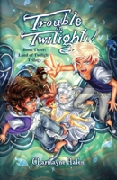 Trouble in Twilight : Book Three 1951084225 Book Cover