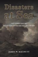 Disasters at Sea: The Yankee Gale 1851: The Mystery of the Kirk Bell Pealing 1853 1685621740 Book Cover