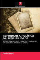 REFORMAR A POLÍTICA DA SENSIBILIDADE: GEORGE ORWELL, KURT VONNEGUT, TIM DORSEY, E A NARRATIVA DA INACÇÃO SOCIAL 6203257400 Book Cover
