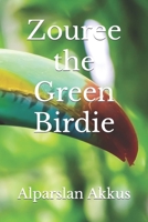 Zouree the Green Birdie B0BZF8WFHR Book Cover