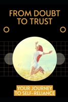 From Doubt to Trust: Your Journey to Self-reliance B0CWVF8CKL Book Cover