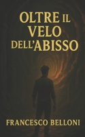 Oltre il Velo dell'Abisso (Italian Edition) B0F7HBYBRG Book Cover