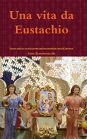 Una vita da Eustachio 1326781588 Book Cover