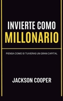 Invierte como Millonario (Big Millions) (Spanish Edition) B0DW41MJN1 Book Cover