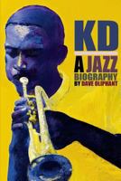 Kd: a Jazz Biography 1943306141 Book Cover