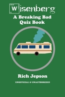 Wisenberg - A Breaking Bad Quiz Book 1549702432 Book Cover