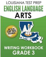 Louisiana Test Prep English Language Arts Writing Workbook Grade 3: Preparation for the Leap Ela Assessments 1523250550 Book Cover