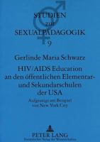 Hiv/AIDS Education an Den Oeffentlichen Elementar- Und Sekundarschulen Der USA: Aufgezeigt Am Beispiel Von New York City 363130899X Book Cover