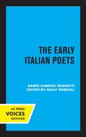 The Early Italian Poets From Ciullo D'Alcamo To Dante Alighieri, 1100-1300: In The Original Meters, Together With Dante's Vita Nuova 1378415582 Book Cover