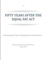 Fifty Years After the Equal Pay Act: Assessing the Past, Taking Stock of the Future 1500611530 Book Cover