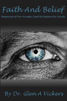 Faith and Belief: Remnants of Our Ancestry Used to Enslave Our Minds 1532804628 Book Cover