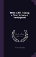 Mind in the Making; a Study in Mental Development 1017905436 Book Cover