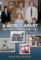 A World Apart: Growing Up Stockdale During Vietnam 0578811502 Book Cover