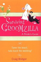 Surviving Groomzilla: A Bride's Guide 0806530006 Book Cover