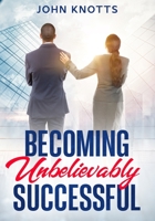 Becoming Unbelievably Successful 1945151048 Book Cover