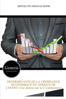 DETERMINANTS DE LA CROISSANCE ECONOMIQUE EN AFRIQUE DE L’OUEST (Une analyse par la Co-intégration) (French Edition) 1639026967 Book Cover