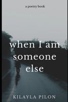 When I Am Someone Else 1673686737 Book Cover