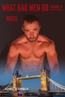 What Bad Men Do -Volume V, WAGS 1965950205 Book Cover