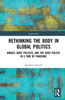 Rethinking the Body in Global Politics: Bodies, Body Politics and the Body Politic in a Time of Pandemic 1138337323 Book Cover