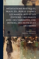 MÃ(c)ditations poÃ(c)tiques. Nouv. Ã(c)d., publiÃ(c) d'après les manuscrits et les Ã(c)ditions originales avec des variantes, une introd., des notices et des notes (French Edition) 1024190285 Book Cover