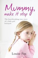 Mummy, Make it Stop 0755318501 Book Cover