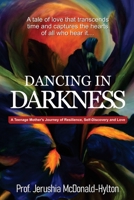 DANCING IN DARKNESS: A Teenage Mother's Journey of Resilience, Self-Discovery and Love 9786012631 Book Cover