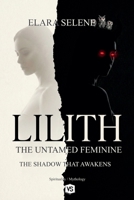 Lilith: The Untamed Feminine: The Shadow that Awakens B0G6RN8WVC Book Cover