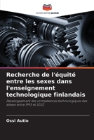Recherche de l'équité entre les sexes dans l'enseignement technologique finlandais: Développement des compétences technologiques des élèves entre 1993 et 2022 620618644X Book Cover