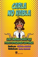CARLA NO HABLA: UNA NOVELA GRÁfICA PARA APRENDER ESPAÑOL (Novelas Gráficas Veromundo) (Spanish Edition) B0FYN7CTSH Book Cover