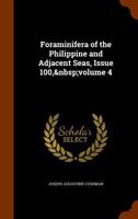 Foraminifera of the Philippine and Adjacent Seas, Issue 100, volume 4 1146220707 Book Cover