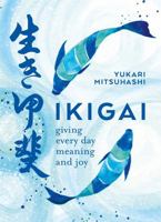 Ikigai: The Japanese Art of a Meaningful Life 0857834916 Book Cover