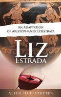 Liz Estrada: An Adaptation of Aristophanes' Lysistrata 1736900439 Book Cover