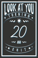 Look At You Turning 20 And Shit: 20 Years Old Gifts. 20th Birthday Funny Gift for Men and Women. Fun, Practical And Classy Alternative to a Card. 1661727263 Book Cover