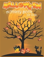 Halloween Activity Book For Kids: Coloring Pages, Dot to Dot, Color by Number, Mazes and More! B08L5VR9JL Book Cover