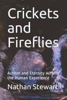 Crickets and Fireflies: Autism and Eternity within the Human Experience B08TZ6TCY4 Book Cover