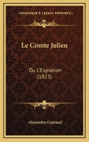 Le Comte Julien: Ou L'Expiation 1160151296 Book Cover