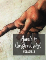 Murals and The Street Art: Hystory told on the walls - Photo book vol #2 B0BZQV5V2Q Book Cover