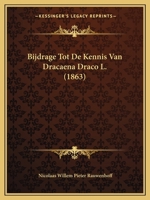 Bijdrage Tot De Kennis Van Dracaena Draco L. (1863) 1167404475 Book Cover