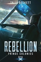 Rebellion (Fringe Colonies Book 3) B09W4JFNNL Book Cover