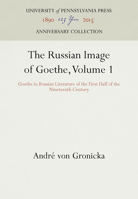 Russian Image of Goethe: Goethe in Russian Literature of the First Half of the Nineteenth Century 0812279859 Book Cover
