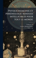 Physiognomonie et phrÃ(c)nologie rendues intelligibles pour tout le monde (French Edition) B0FJST5NJG Book Cover