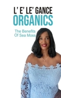 L' E' Le' Gance Organics the Benefits of Sea Moss 0988612917 Book Cover