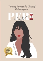 Peri What?: Thriving Through the Chaos of Perimenopause B0F652QFXD Book Cover