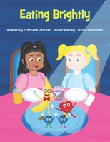 Eating Brightly: Eat Bright Eat Right B08YNXYX8J Book Cover