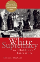 White Supremacy in Children's Literature: Characterizations of African Americans, 1830-1900 0415928907 Book Cover