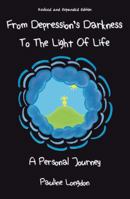 From Depression's Darkness to the Light of Life: A Personal Journey by Pauline Longdon 098716872X Book Cover