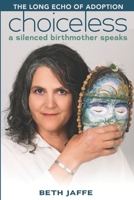 Choiceless: A Silenced Birthmother Speaks B0GHWK62TJ Book Cover