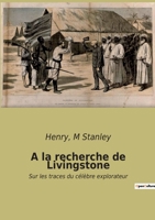 A la recherche de Livingstone: Sur les traces du célèbre explorateur 2382743921 Book Cover
