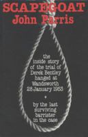 Scapegoat: Inside Story of the Trial of Derek Bentley 0715623575 Book Cover